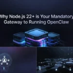 Why Node.js 22+ is Your Mandatory Gateway to Running OpenClaw