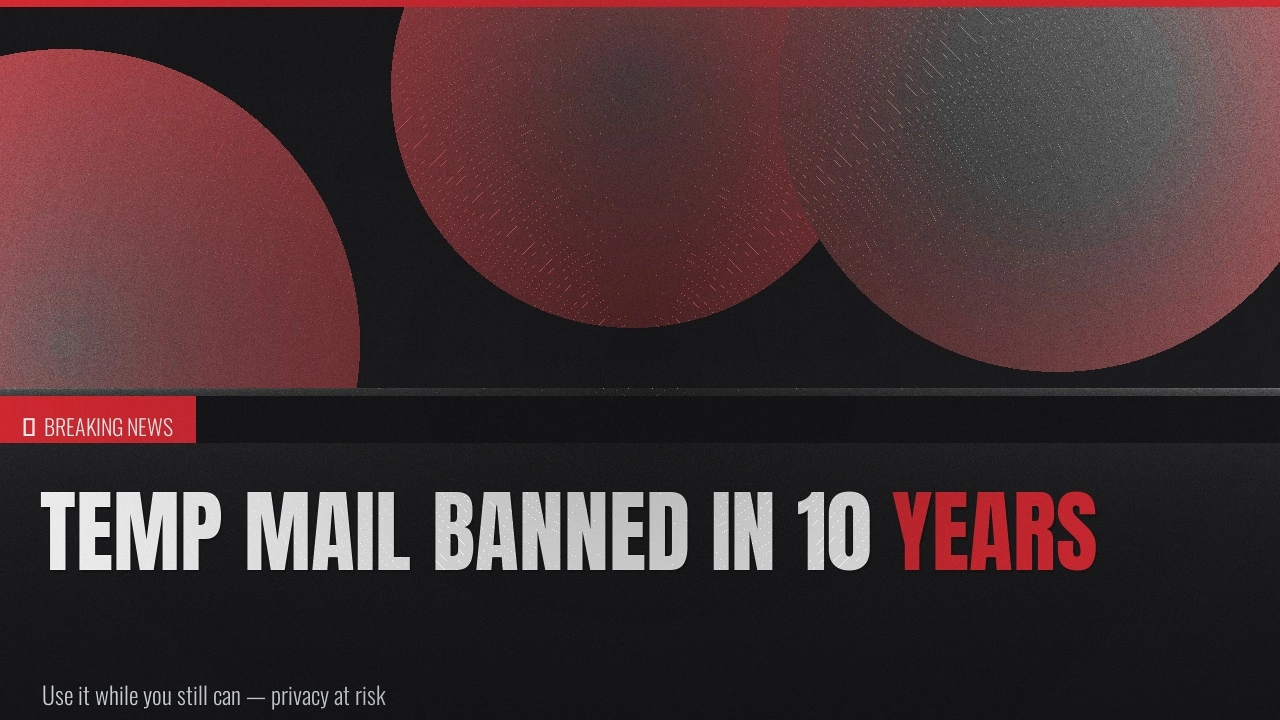 Temp Mail Will Be Illegal in 10 Years — Use It While You Can